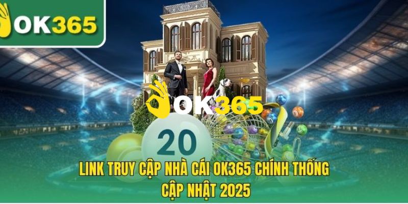 Link truy cập vào trang chủ Ok365 chính thức không bị chặn 2026